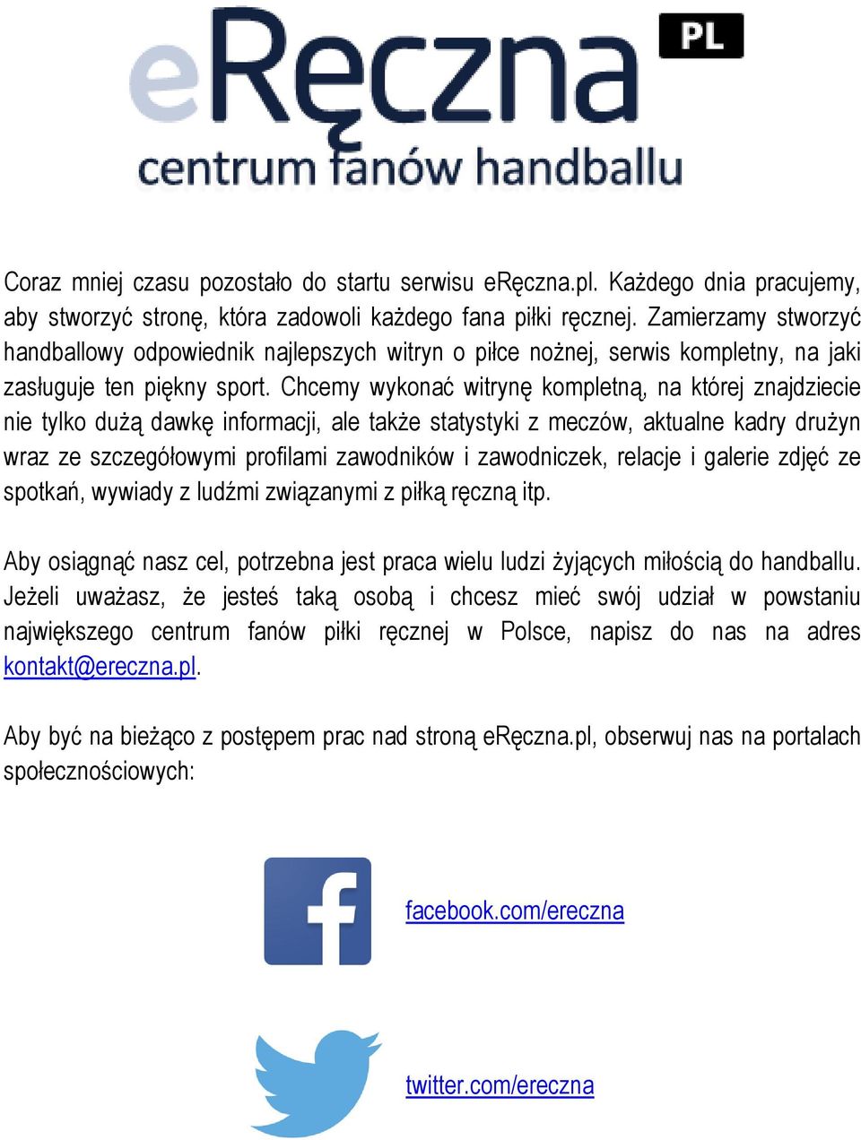 Chcemy wykonać witrynę kompletną, na której znajdziecie nie tylko dużą dawkę informacji, ale także statystyki z meczów, aktualne kadry drużyn wraz ze szczegółowymi profilami zawodników i zawodniczek,