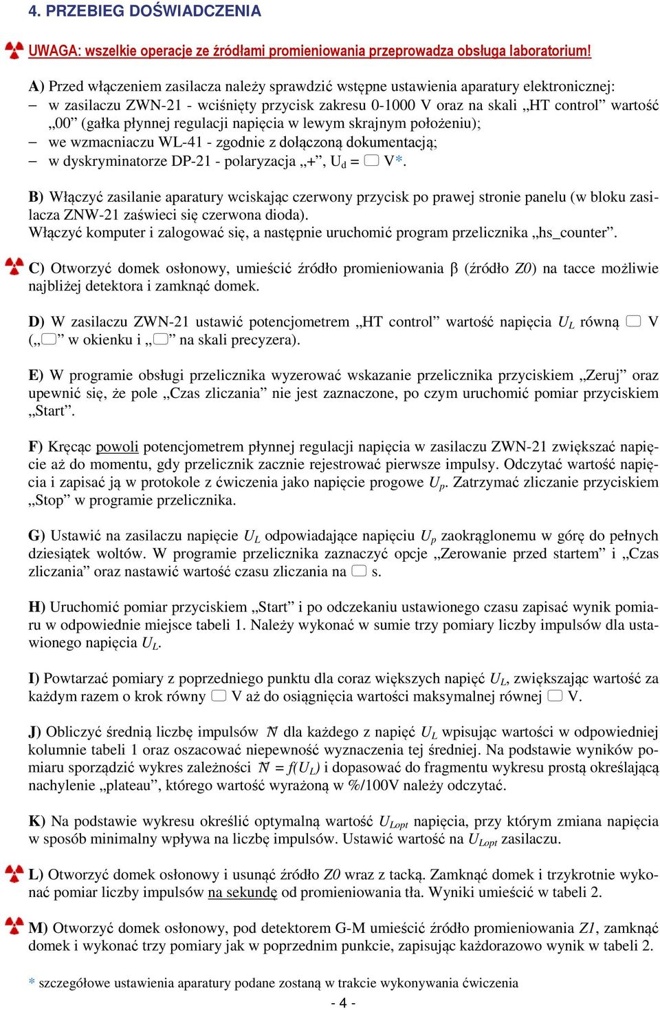 regulacji napięcia w lewym skrajnym położeniu); we wzmacniaczu WL-41 - zgodnie z dołączoną dokumentacją; w dyskryminatorze DP-21 - polaryzacja +, U d = V*.