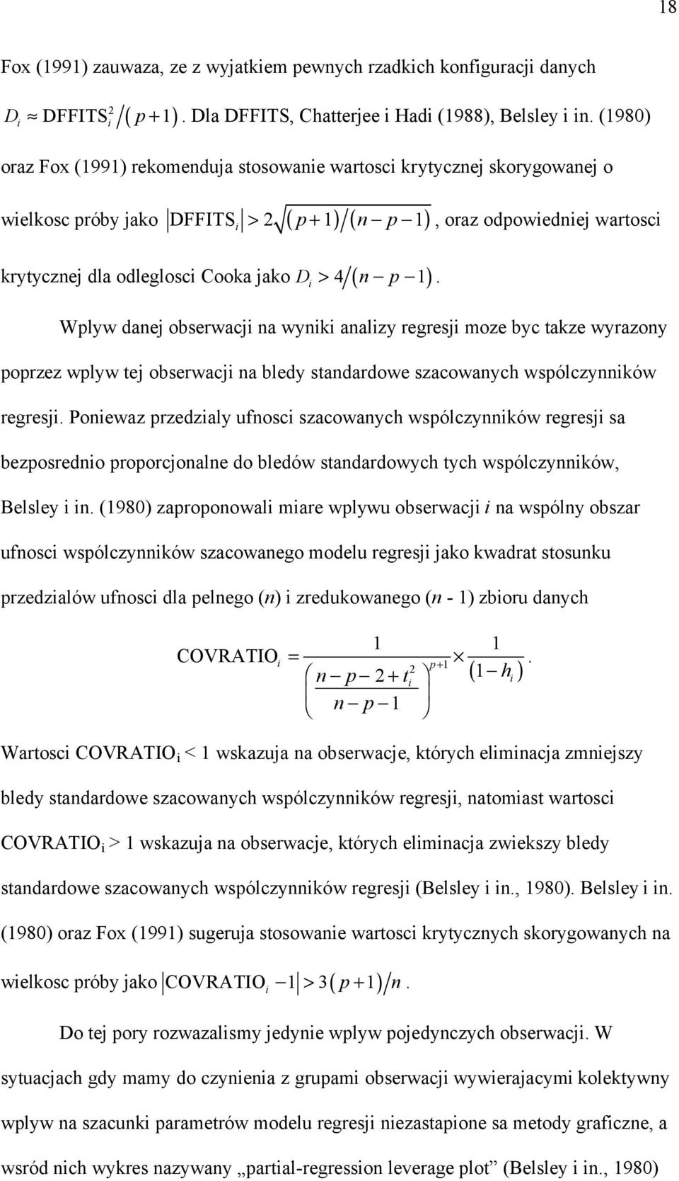 odpowednej wartosc >. Wplyw danej obserwacj na wynk analzy regresj moze byc takze wyrazony poprzez wplyw tej obserwacj na bledy standardowe szacowanych wspólczynnków regresj.