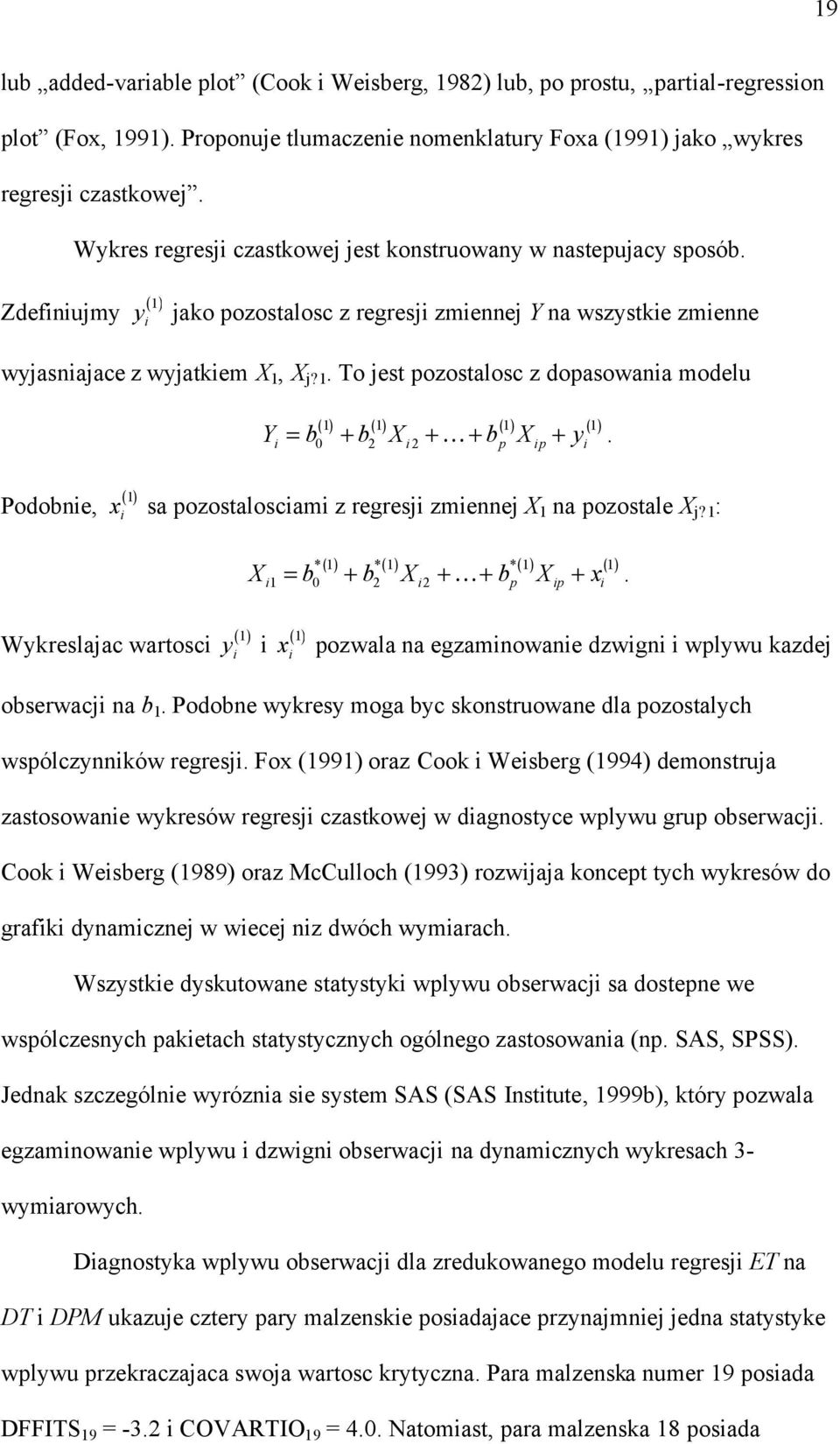 0 2 2 p p Podobne, ( 1) x sa pozostaloscam z regresj zmennej X 1 na pozostale X j?1 : ( 1) ( 1) ( 1) ( 1) X b b X b X x.