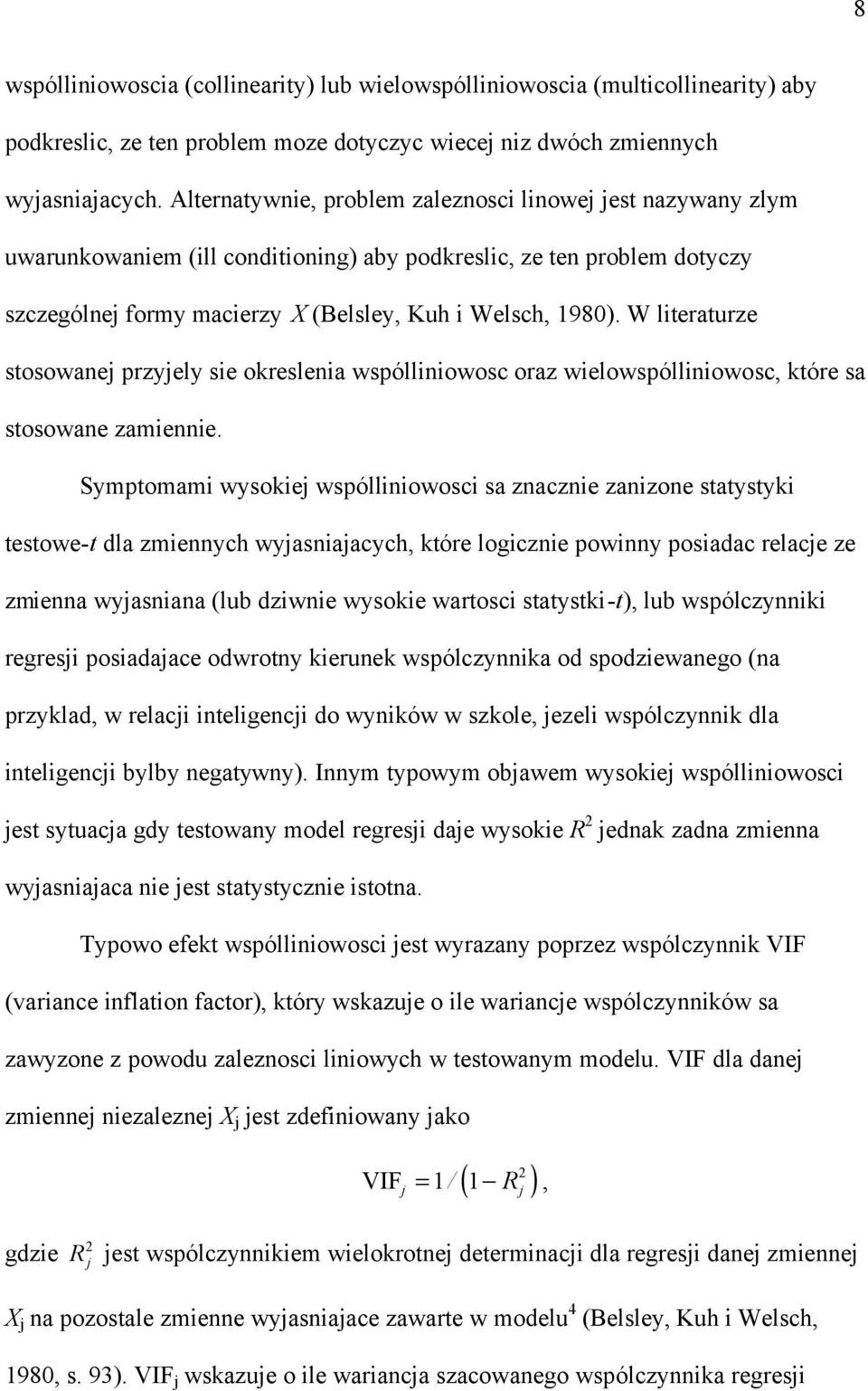 W lteraturze stosowanej przyjely se okreslena wspóllnowosc oraz welowspóllnowosc, które sa stosowane zamenne.