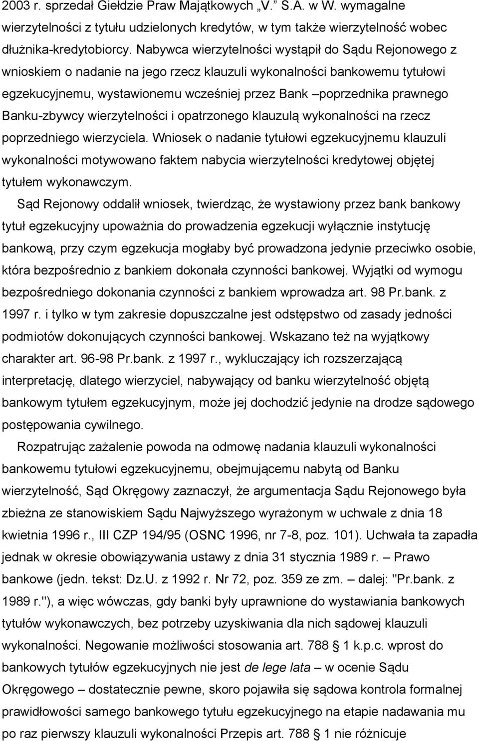 Banku-zbywcy wierzytelności i opatrzonego klauzulą wykonalności na rzecz poprzedniego wierzyciela.