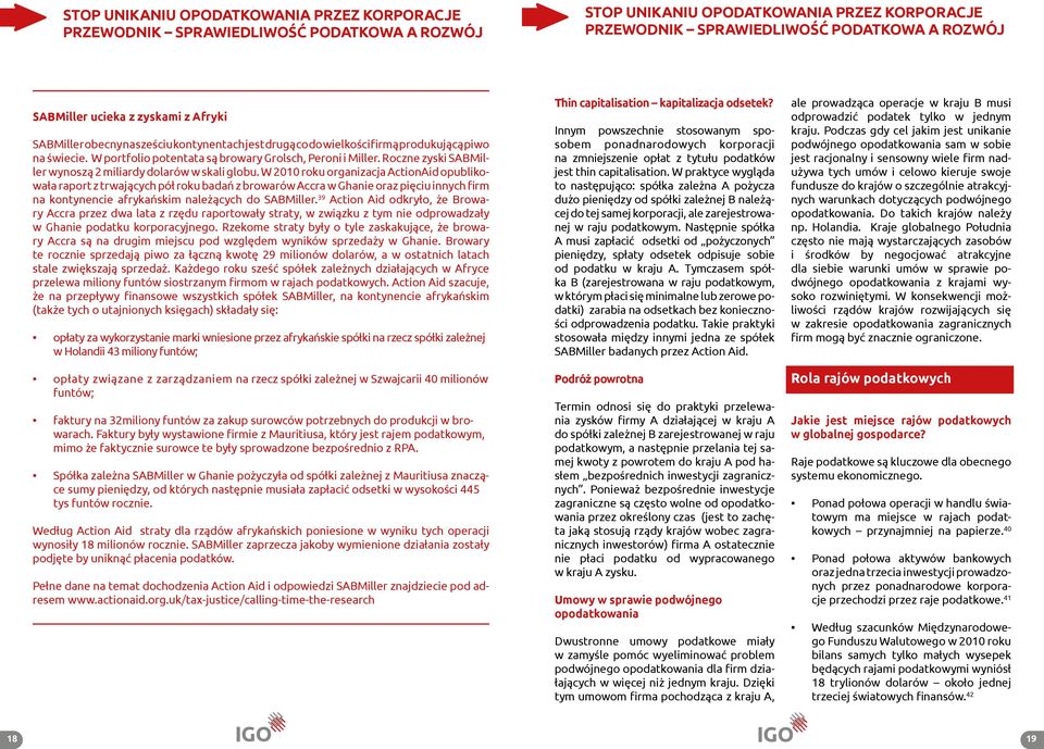 W 2010 roku organizacja ActionAid opublikowała raport z trwających pół roku badań z browarów Accra w Ghanie oraz pięciu innych firm na kontynencie afrykańskim należących do SABMiller.