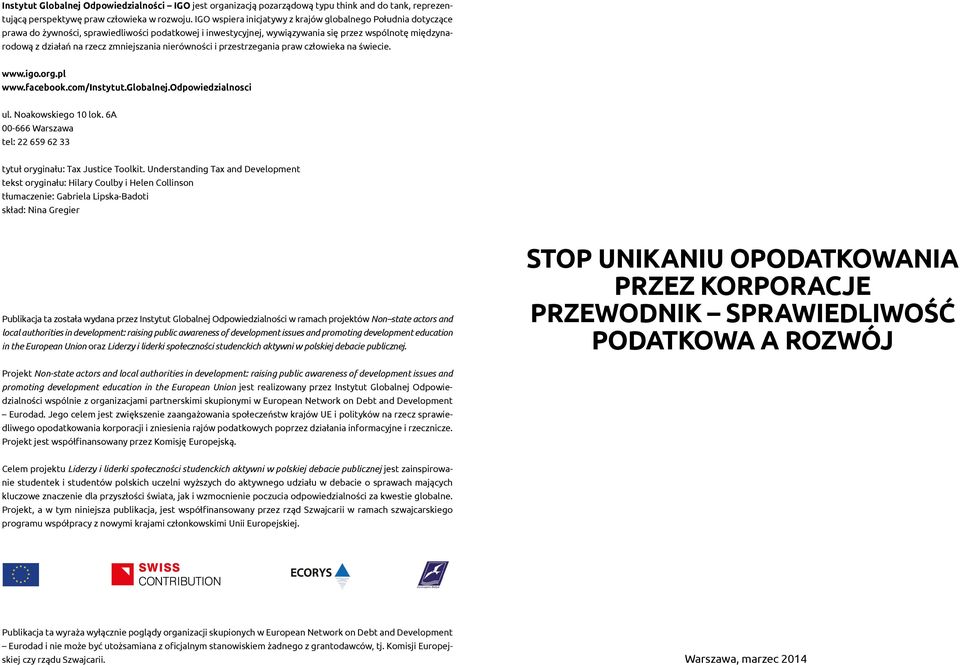 zmniejszania nierówności i przestrzegania praw człowieka na świecie. www.igo.org.pl www.facebook.com/instytut.globalnej.odpowiedzialnosci ul. Noakowskiego 10 lok.