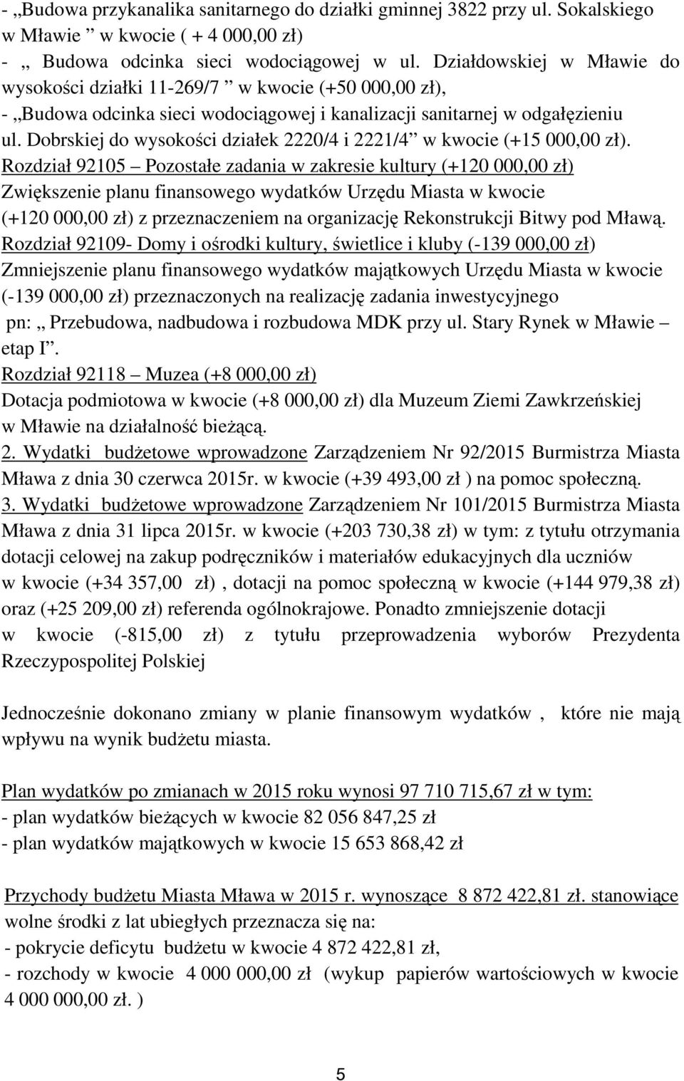 Dobrskiej do wysokości działek 2220/4 i 2221/4 w kwocie (+15 000,00 zł).