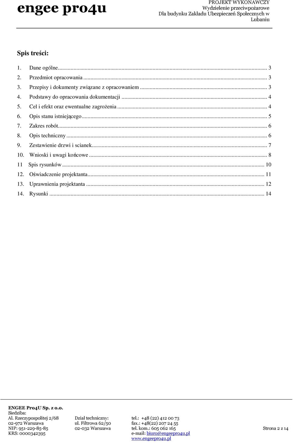 .. 5 7. Zakres robót... 6 8. Opis techniczny... 6 9. Zestawienie drzwi i scianek... 7 10. Wnioski i uwagi końcowe.