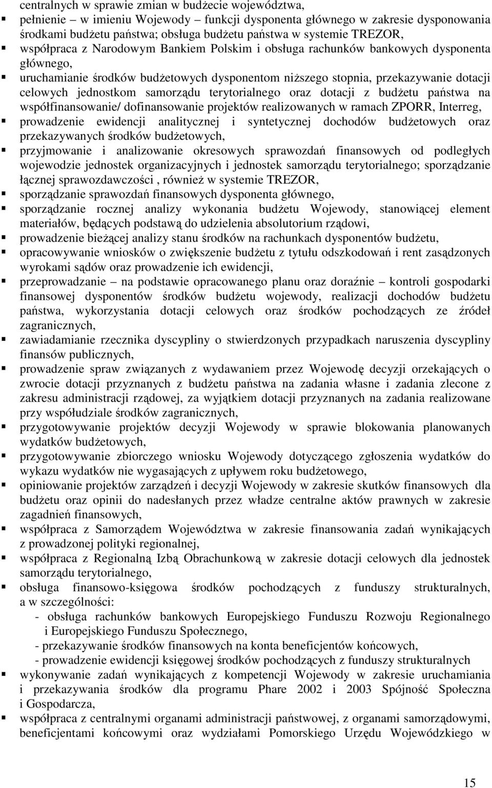 jednostkom samorządu terytorialnego oraz dotacji z budŝetu państwa na współfinansowanie/ dofinansowanie projektów realizowanych w ramach ZPORR, Interreg, prowadzenie ewidencji analitycznej i