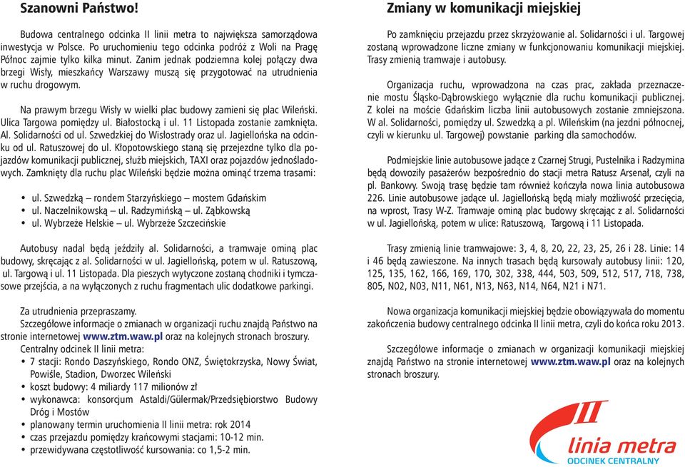 Ulica Targowa pomiędzy ul. Białostocką i ul. 11 Listopada zostanie zamknięta. Al. Solidarności od ul. Szwedzkiej do Wisłostrady oraz ul. Jagiellońska na odcinku od ul. Ratuszowej do ul.