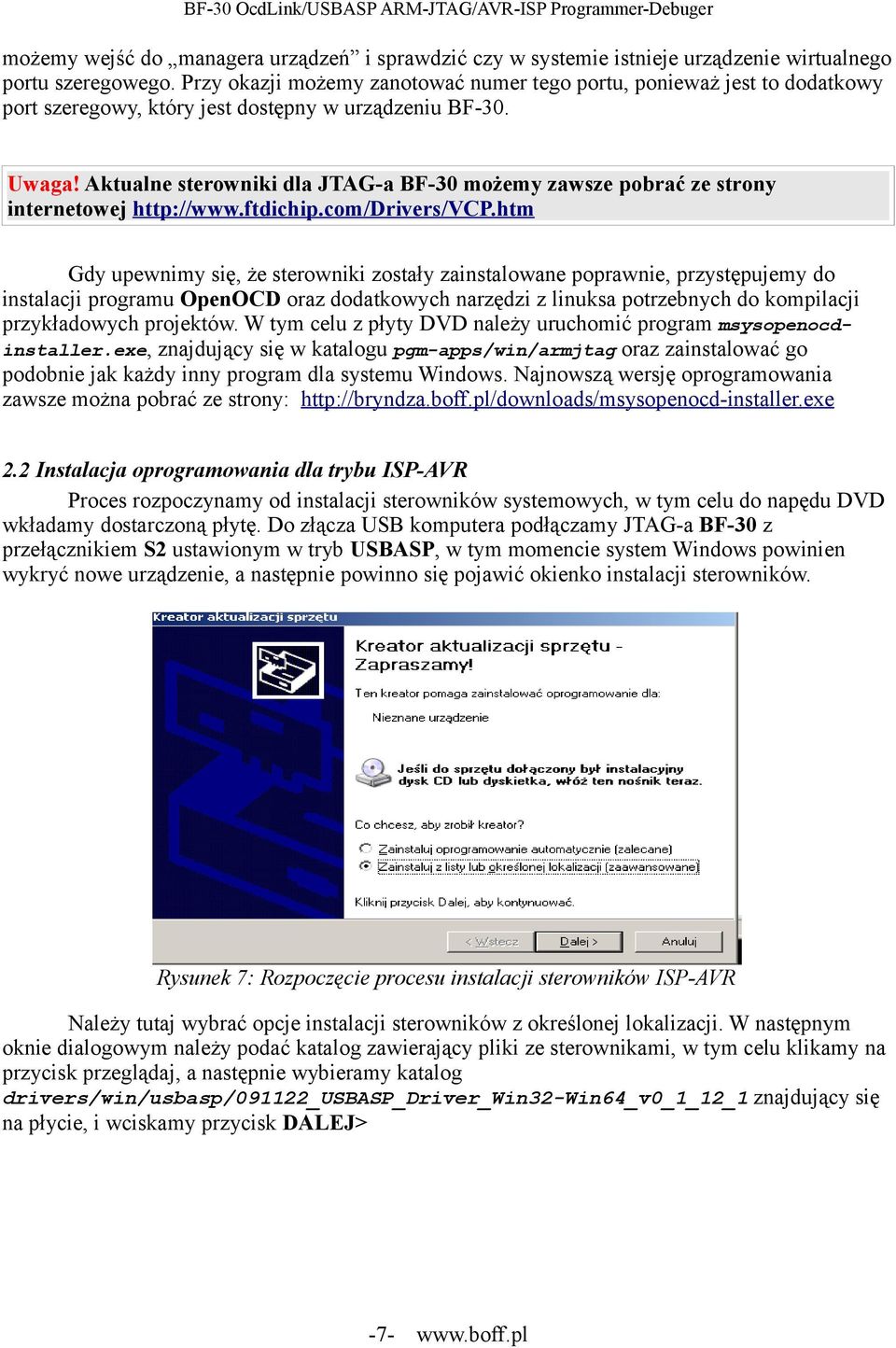 Aktualne sterowniki dla JTAG-a BF-30 możemy zawsze pobrać ze strony internetowej http://www.ftdichip.com/drivers/vcp.