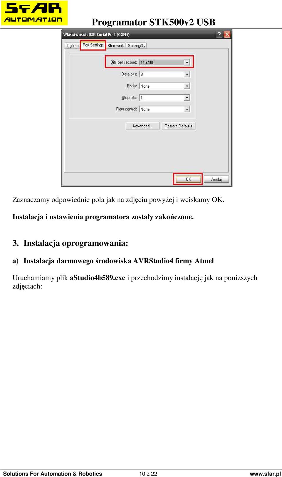 Instalacja oprogramowania: a) Instalacja darmowego środowiska AVRStudio4 firmy Atmel