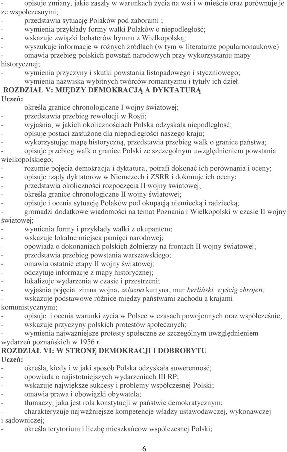 wykorzystaniu mapy historycznej; - wymienia przyczyny i skutki powstania listopadowego i styczniowego; - wymienia nazwiska wybitnych twórców romantyzmu i tytuły ich dzieł.