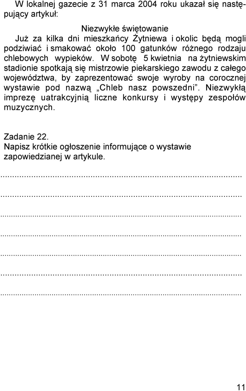W sobotę 5 kwietnia na żytniewskim stadionie spotkają się mistrzowie piekarskiego zawodu z całego województwa, by zaprezentować swoje wyroby na