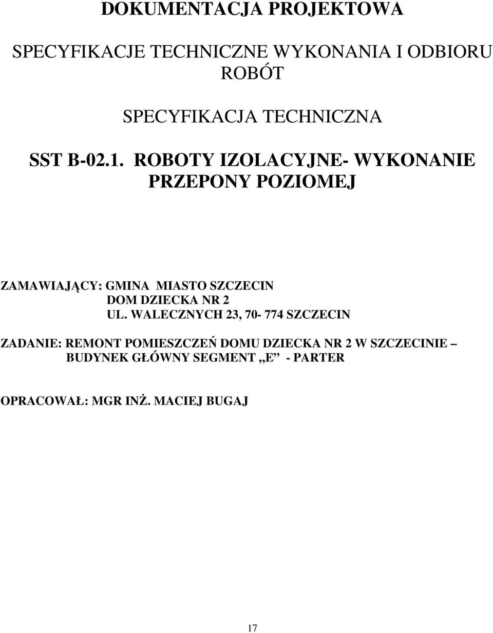 ROBOTY IZOLACYJNE- WYKONANIE PRZEPONY POZIOMEJ ZAMAWIAJĄCY: GMINA MIASTO SZCZECIN DOM