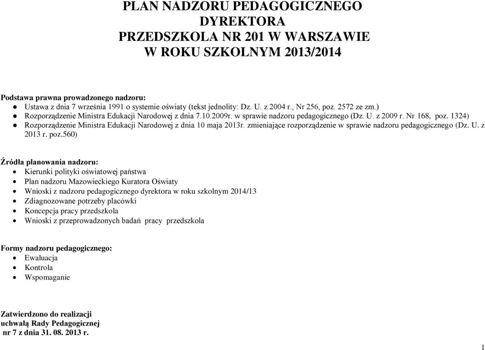 1324) Rozporządzenie Ministra Edukacji Narodowej z dnia 10 maja 2013r. zmieniające rozporządzenie w sprawie nadzoru pedagogicznego (Dz. U. z 2013 r. poz.