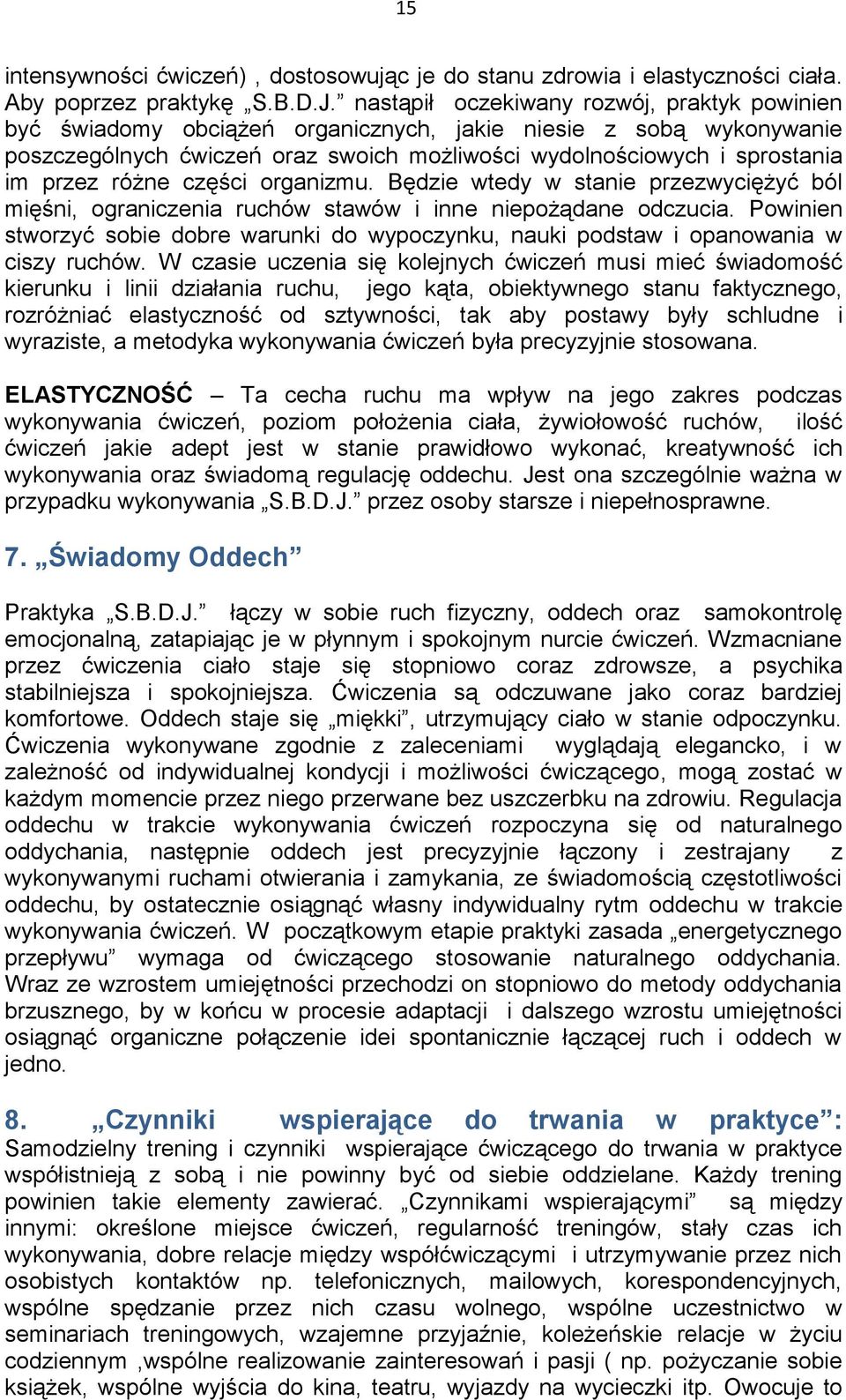 różne części organizmu. Będzie wtedy w stanie przezwyciężyć ból mięśni, ograniczenia ruchów stawów i inne niepożądane odczucia.