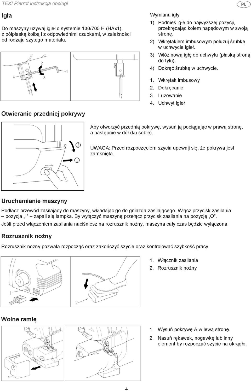 3) Włóż nową igłę do uchwytu (płaską stroną do tyłu). 4) Dokręć śrubkę w uchwycie. 1. Wkrętak imbusowy 2. Dokręcanie 3. Luzowanie 4.