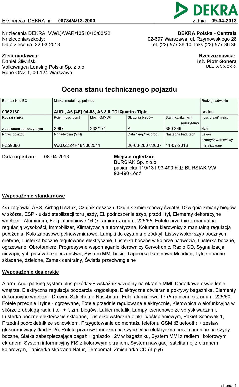 0 TDI Quattro Tiptr. Rodzaj silnika Pojemność [ccm] Moc [KM/kW] Rodzaj nadwozia Skrzynia biegów sedan Stan licznika [km] Ilość drzwi/miejsc (odczytany) z zapłonem samoczynnym 967 A 80 49 4/5 Nr rej.