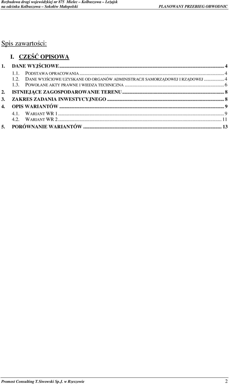 POWOŁANE AKTY PRAWNE I WIEDZA TECHNICZNA... 6 2. ISTNIEJĄCE ZAGOSPODAROWANIE TERENU... 8 3.