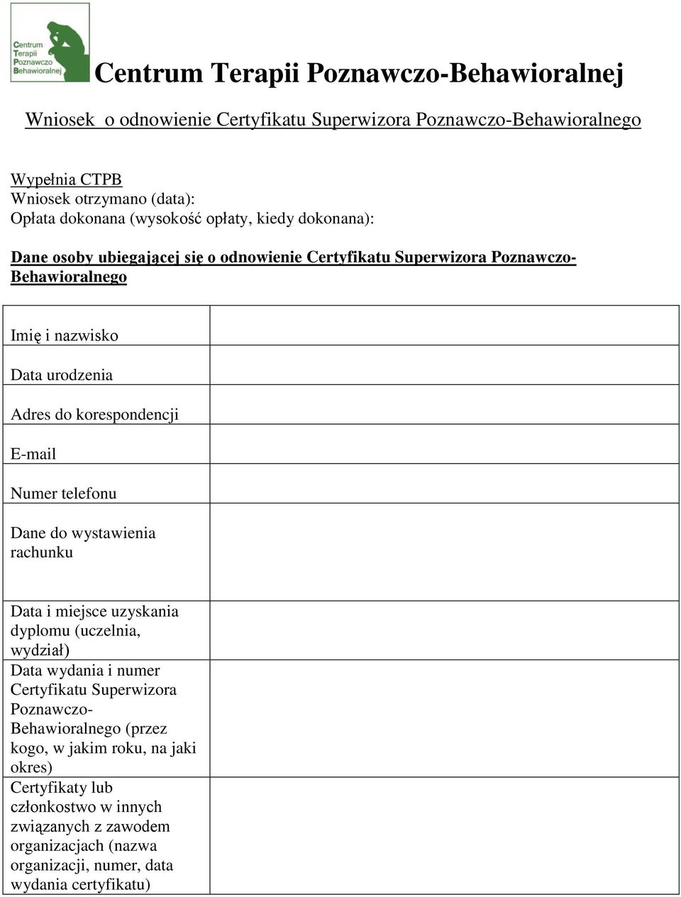 korespondencji E-mail Numer telefonu Dane do wystawienia rachunku Data i miejsce uzyskania dyplomu (uczelnia, wydział) Data wydania i numer Certyfikatu Superwizora