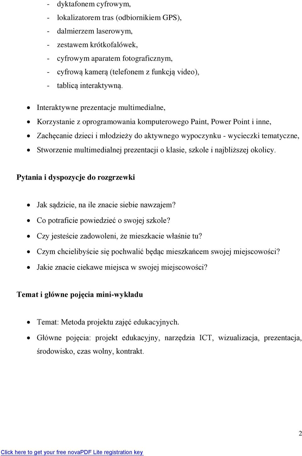 Interaktywne prezentacje multimedialne, Korzystanie z oprogramowania komputerowego Paint, Power Point i inne, Zachęcanie dzieci i młodzieży do aktywnego wypoczynku - wycieczki tematyczne, Stworzenie