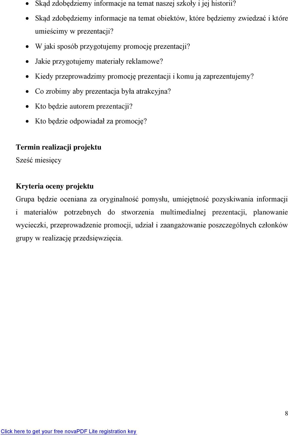 Co zrobimy aby prezentacja była atrakcyjna? Kto będzie autorem prezentacji? Kto będzie odpowiadał za promocję?