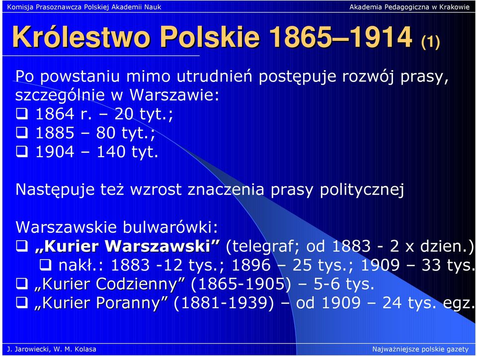 Następuje teŝ wzrost znaczenia prasy politycznej Warszawskie bulwarówki: Kurier Warszawski (telegraf;