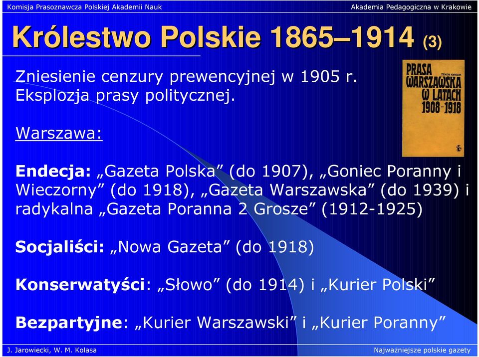 Warszawa: Endecja: Gazeta Polska (do 1907), Goniec Poranny i Wieczorny (do 1918), Gazeta