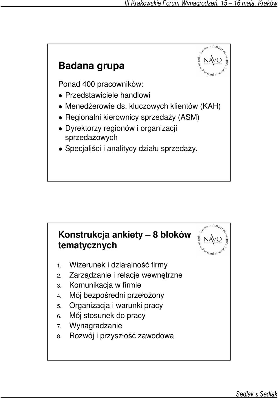 analitycy działu sprzedaŝy. Konstrukcja ankiety 8 bloków tematycznych 1. Wizerunek i działalność firmy 2.