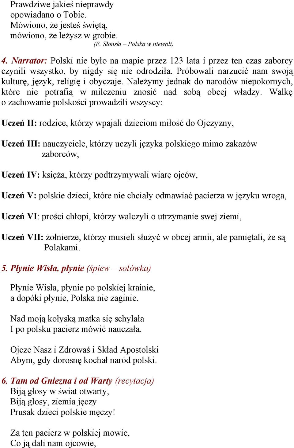 Należymy jednak do narodów niepokornych, które nie potrafią w milczeniu znosić nad sobą obcej władzy.