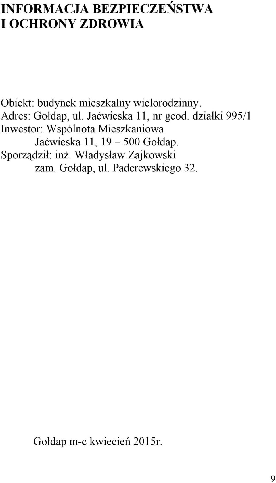 działki 995/1 Inwestor: Wspólnota Mieszkaniowa Jaćwieska 11, 19 500 Gołdap.