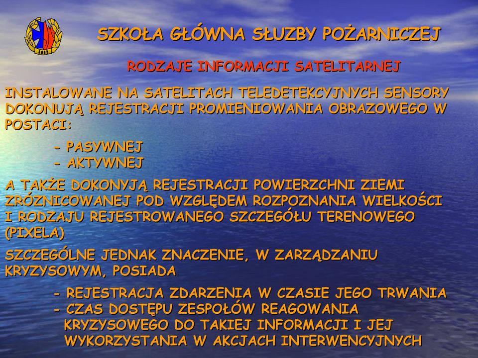 RODZAJU REJESTROWANEGO SZCZEGÓŁU TERENOWEGO (PIXELA) SZCZEGÓLNE JEDNAK ZNACZENIE, W ZARZĄDZANIU KRYZYSOWYM, POSIADA - REJESTRACJA