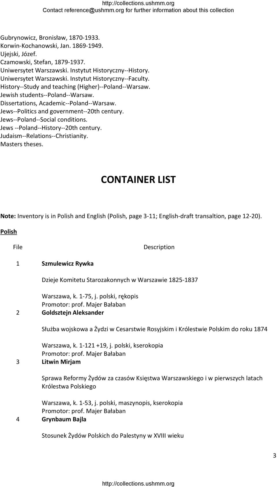 Jews Poland History 20th century. Judaism Relations Christianity. Masters theses. CONTAINER LIST Note: Inventory is in Polish and English (Polish, page 3 11; English draft transaltion, page 12 20).