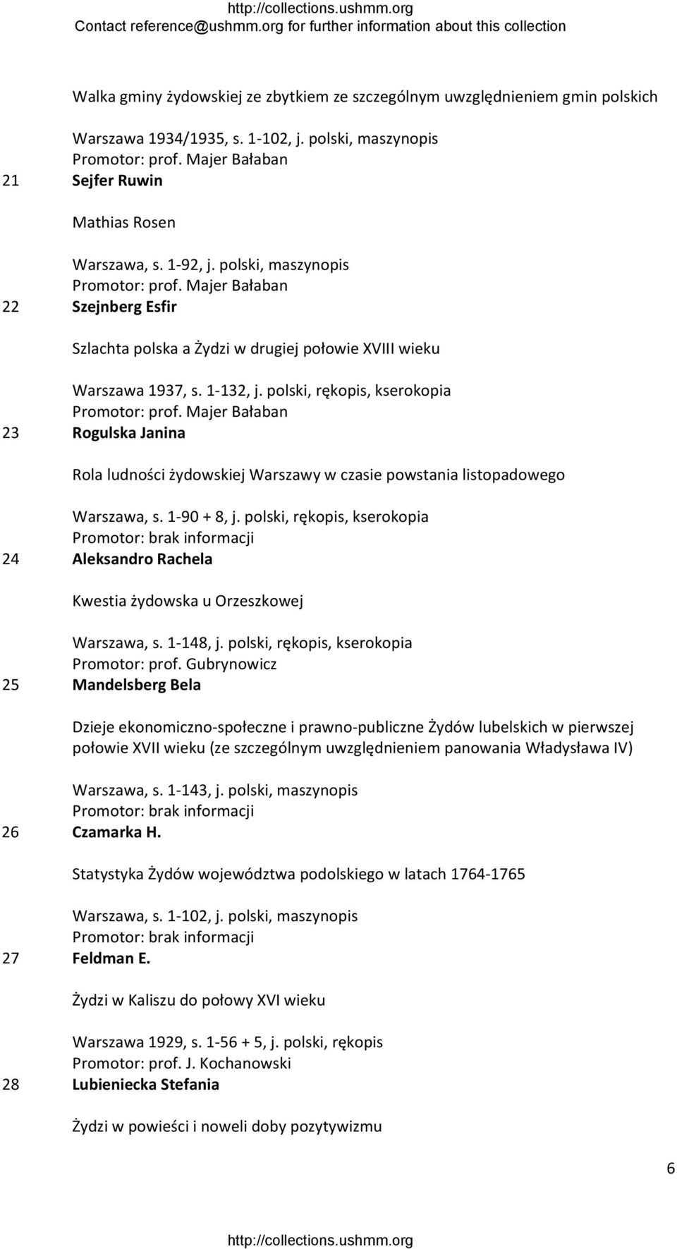 polski, rękopis, kserokopia 23 Rogulska Janina Rola ludności żydowskiej Warszawy w czasie powstania listopadowego Warszawa, s. 1 90 + 8, j.