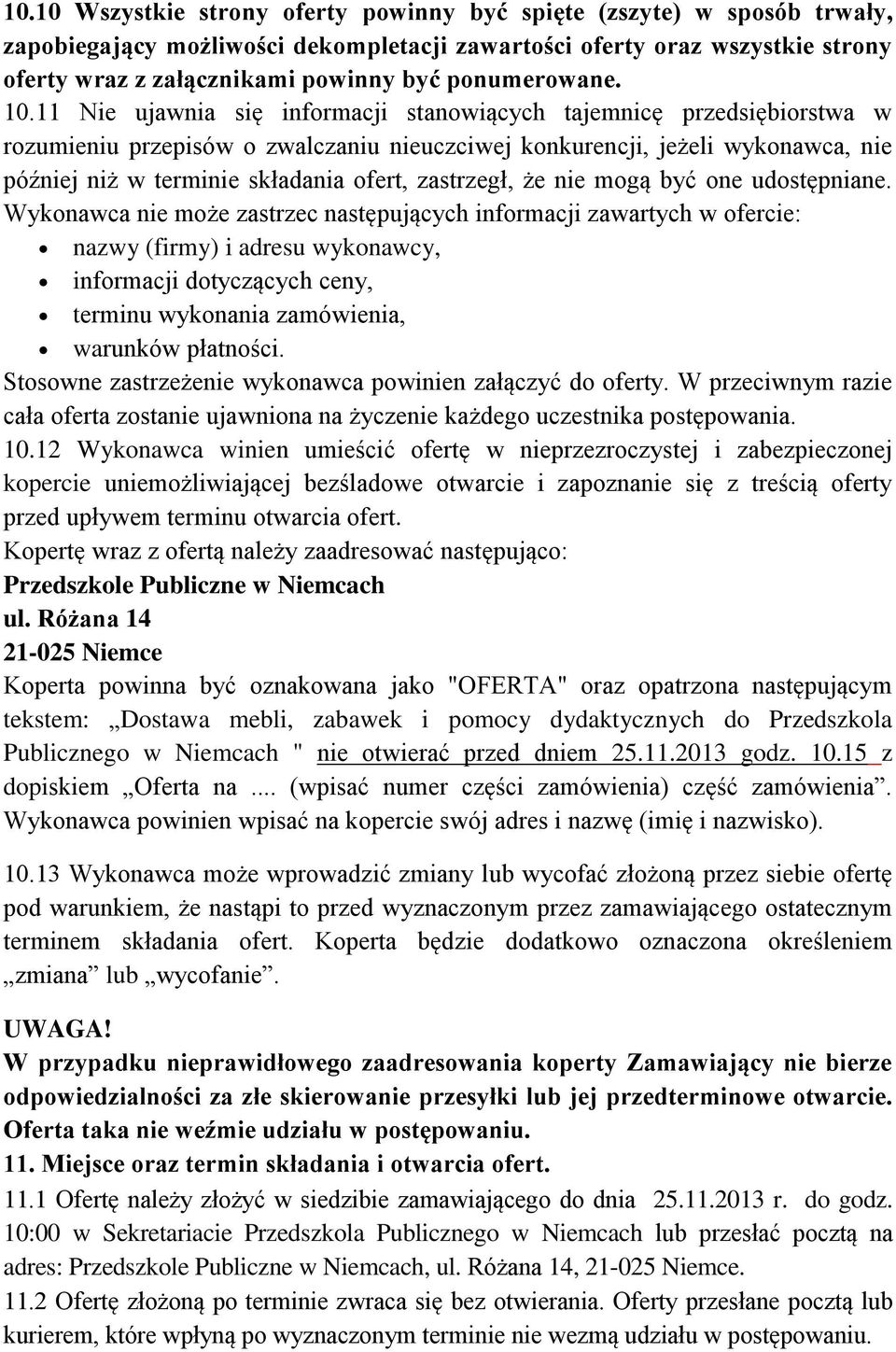 11 Nie ujawnia się informacji stanowiących tajemnicę przedsiębiorstwa w rozumieniu przepisów o zwalczaniu nieuczciwej konkurencji, jeżeli wykonawca, nie później niż w terminie składania ofert,