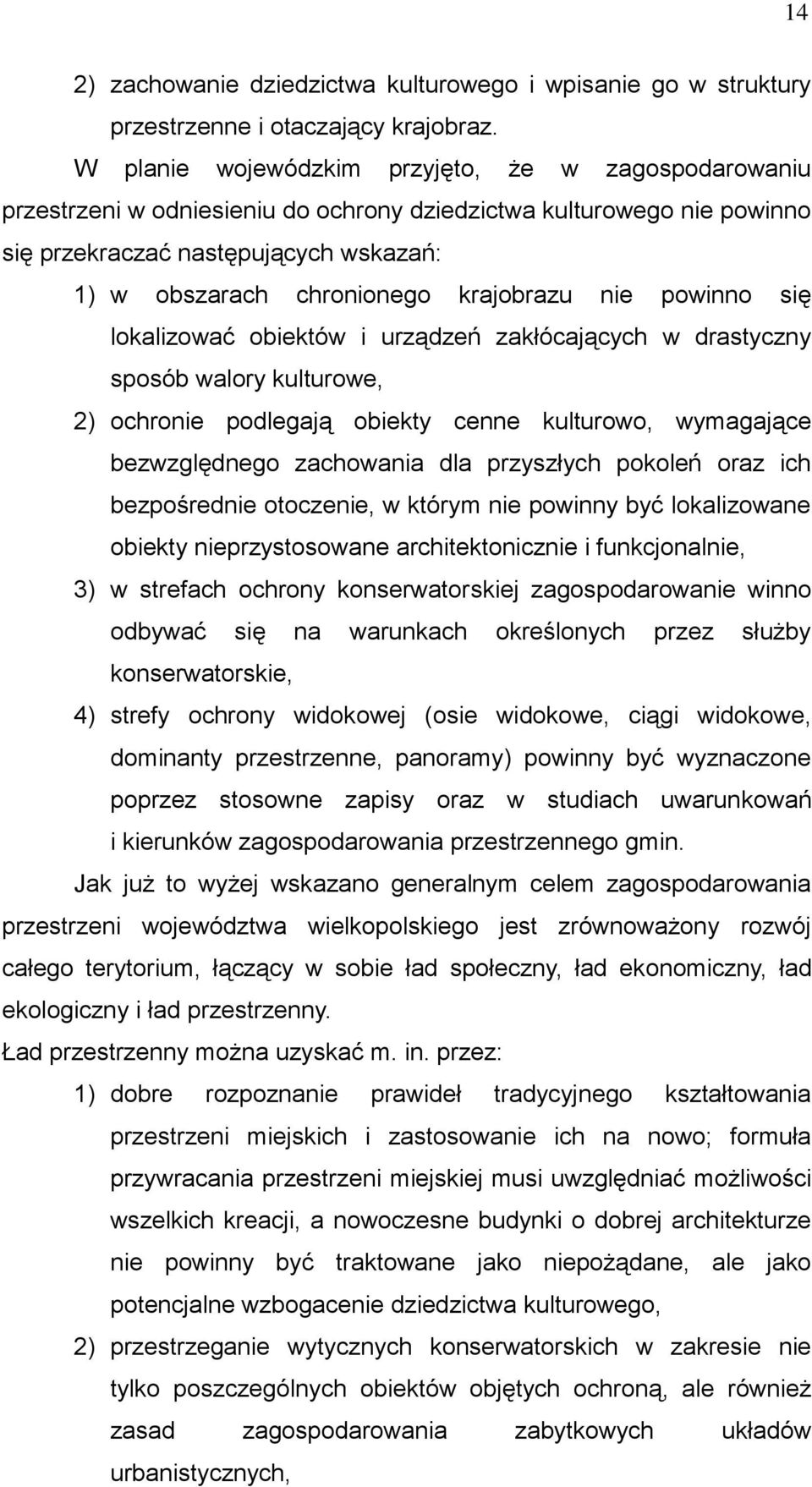 krajobrazu nie powinno się lokalizować obiektów i urządzeń zakłócających w drastyczny sposób walory kulturowe, 2) ochronie podlegają obiekty cenne kulturowo, wymagające bezwzględnego zachowania dla