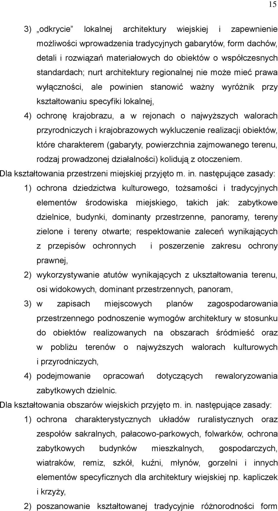 przyrodniczych i krajobrazowych wykluczenie realizacji obiektów, które charakterem (gabaryty, powierzchnia zajmowanego terenu, rodzaj prowadzonej działalności) kolidują z otoczeniem.