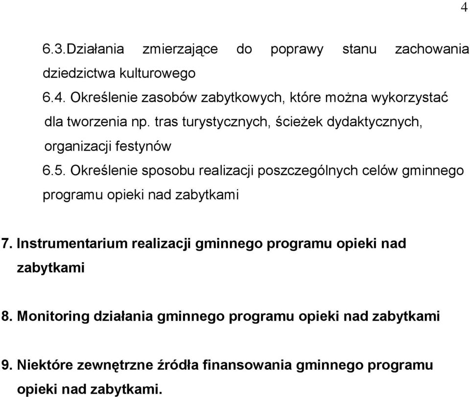 Określenie sposobu realizacji poszczególnych celów gminnego programu opieki nad zabytkami 7.