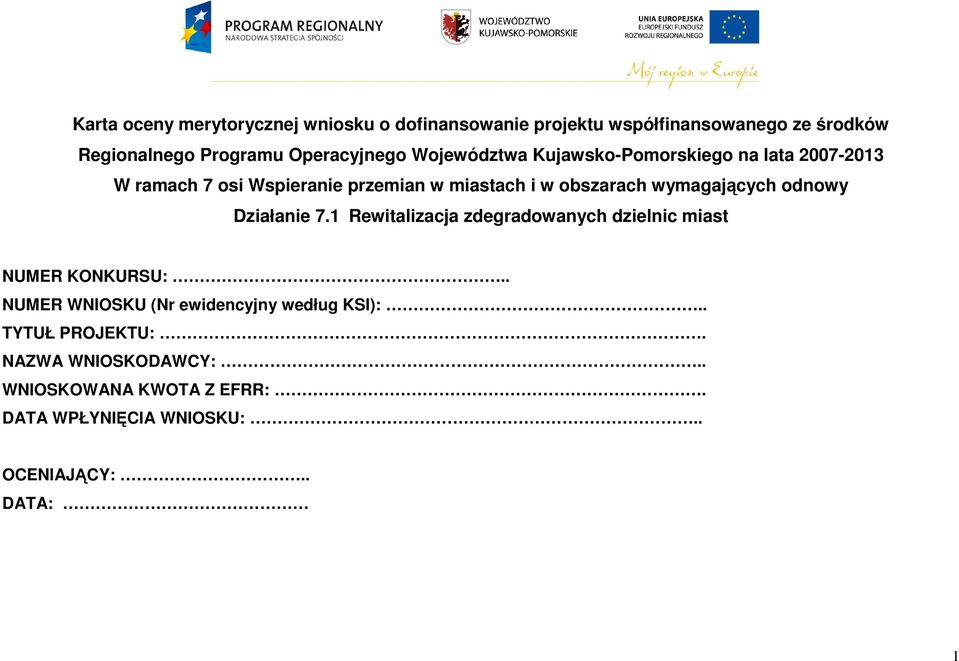 obszarach wymagających odnowy Działanie 7.1 Rewitalizacja zdegradowanych dzielnic miast NUMER KONKURSU:.