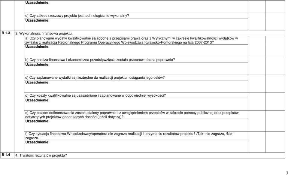 Kujawsko-Pomorskiego na lata 2007-2013? b) Czy analiza finansowa i ekonomiczna przedsięwzięcia została przeprowadzona poprawnie?