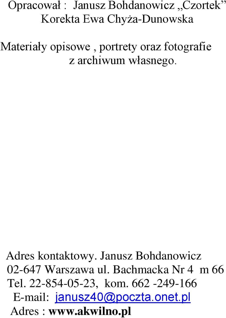 Adres kontaktowy. Janusz Bohdanowicz 02-647 Warszawa ul.