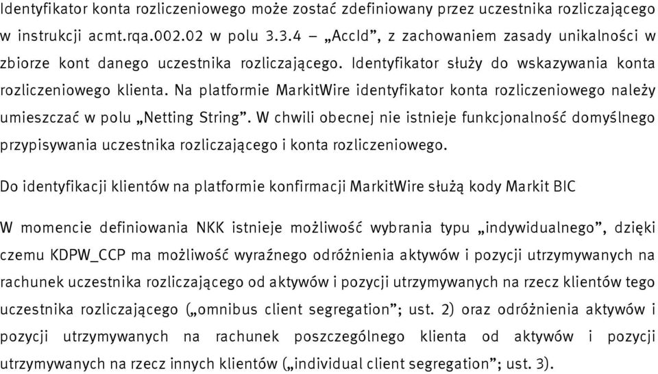 Na platformie MarkitWire identyfikator konta rozliczeniowego należy umieszczać w polu Netting String.