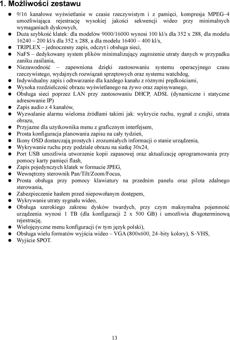 NaFS dedykowany system plików minimalizujący zagrożenie utraty danych w przypadku zaniku zasilania, Niezawodność zapewniona dzięki zastosowaniu systemu operacyjnego czasu rzeczywistego, wydajnych