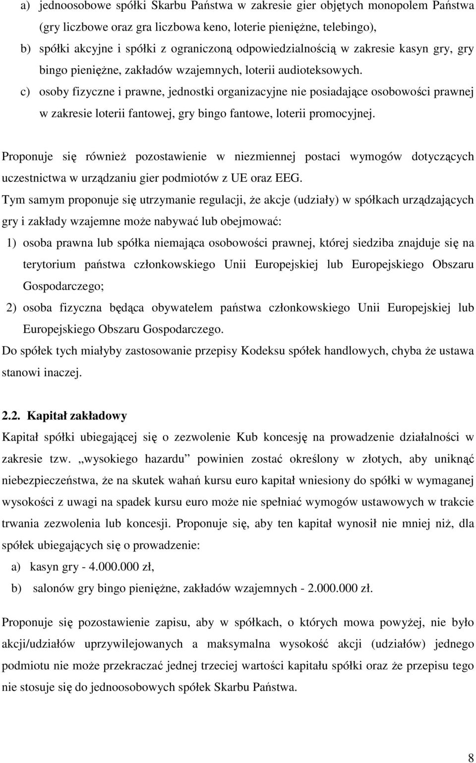 c) osoby fizyczne i prawne, jednostki organizacyjne nie posiadające osobowości prawnej w zakresie loterii fantowej, gry bingo fantowe, loterii promocyjnej.