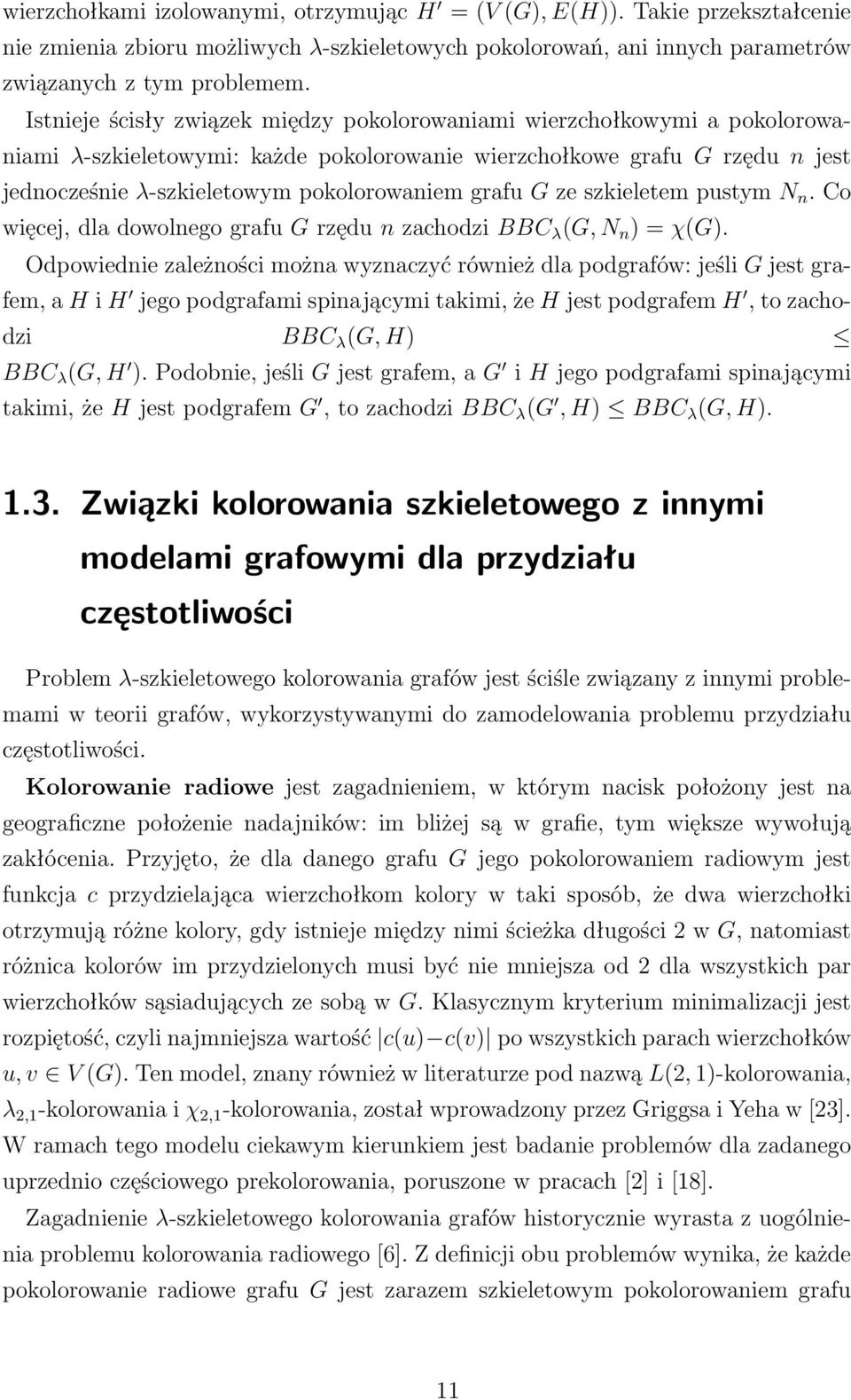 grafu G ze szkieletem pustym N n. Co więcej, dla dowolnego grafu G rzędu n zachodzi BBC λ (G, N n ) = χ(g).