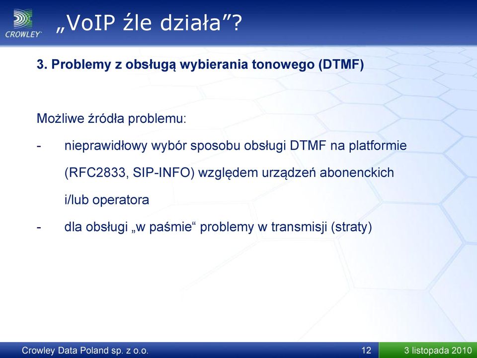 problemu: - nieprawidłowy wybór sposobu obsługi DTMF na platformie