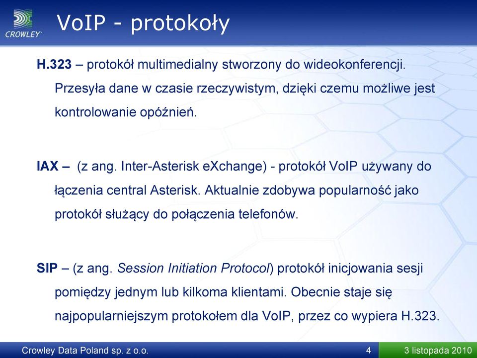 Inter-Asterisk exchange) - protokół VoIP używany do łączenia central Asterisk.