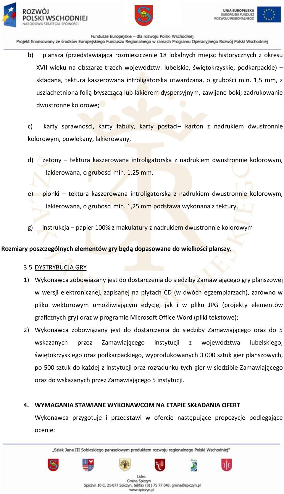 1,5 mm, z uszlachetniona folią błyszczącą lub lakierem dyspersyjnym, zawijane boki; zadrukowanie dwustronne kolorowe; c) karty sprawności, karty fabuły, karty postaci karton z nadrukiem dwustronnie