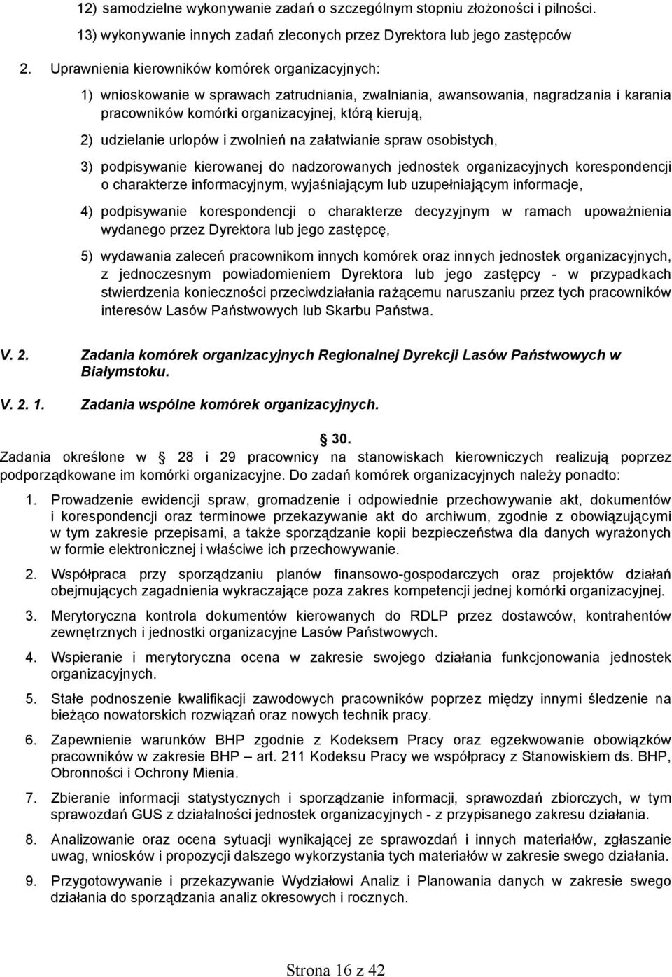 udzielanie urlopów i zwolnień na załatwianie spraw osobistych, 3) podpisywanie kierowanej do nadzorowanych jednostek organizacyjnych korespondencji o charakterze informacyjnym, wyjaśniającym lub