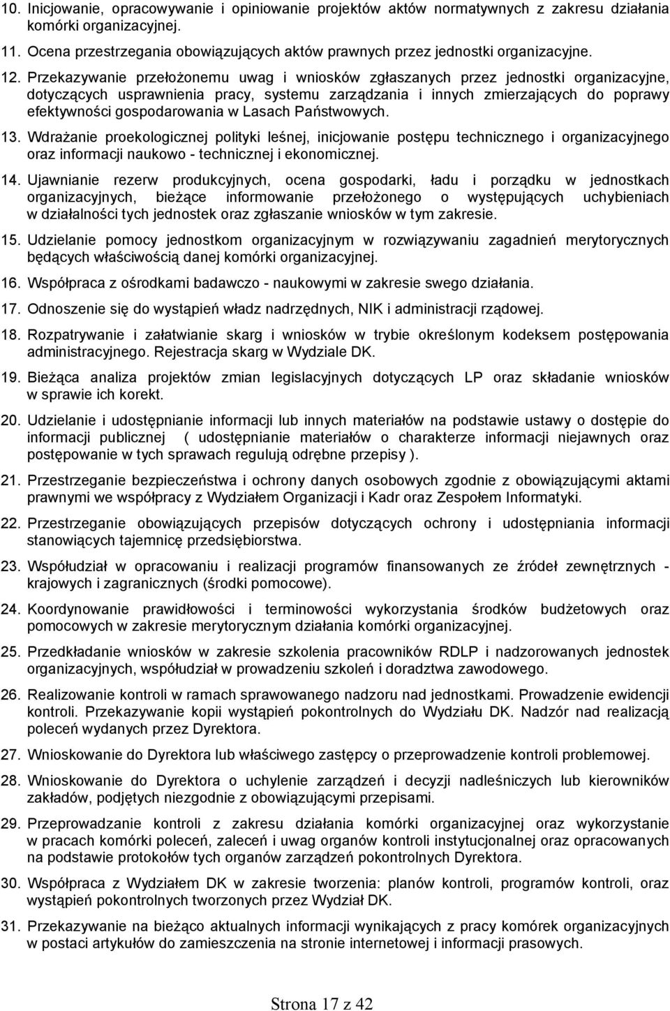 Przekazywanie przełożonemu uwag i wniosków zgłaszanych przez jednostki organizacyjne, dotyczących usprawnienia pracy, systemu zarządzania i innych zmierzających do poprawy efektywności gospodarowania