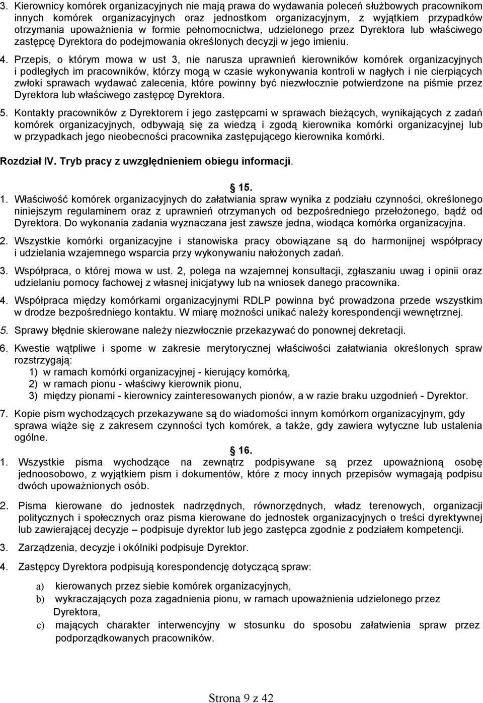 Przepis, o którym mowa w ust 3, nie narusza uprawnień kierowników komórek organizacyjnych i podległych im pracowników, którzy mogą w czasie wykonywania kontroli w nagłych i nie cierpiących zwłoki